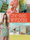 One-Yard Wonders: 101 Fabulous Fabric Projects by Rebecca Yaker